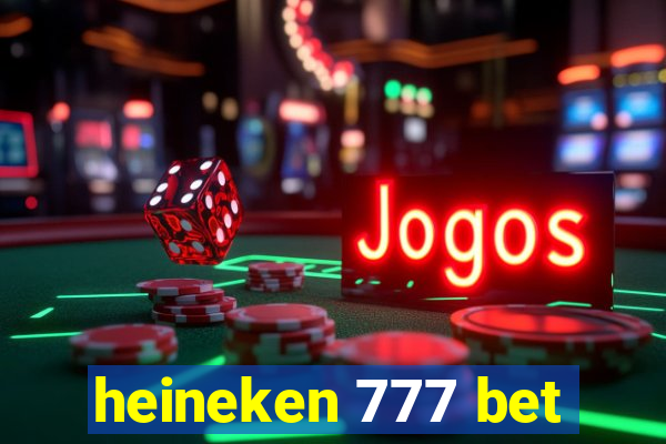 heineken 777 bet